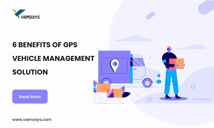 6-BENEFITS-OF-GPS-VEHICLE-MANAGEMENT-SOLUTION