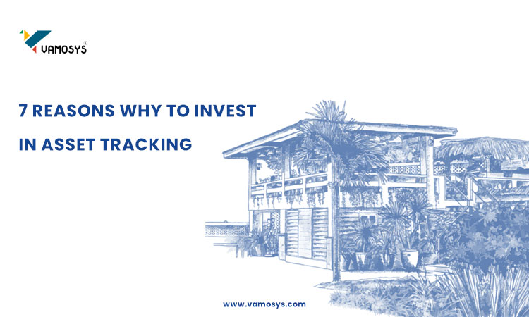 7-REASONS-WHY-TO-INVEST--IN-ASSET-TRACKING
