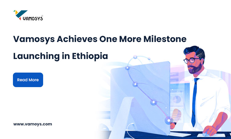 Vamosys-Achieves-One-More-Milestone--Launching-in-Ethiopia