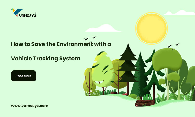 How-to-Save-the-Environment-with-a-Vehicle-Tracking-System