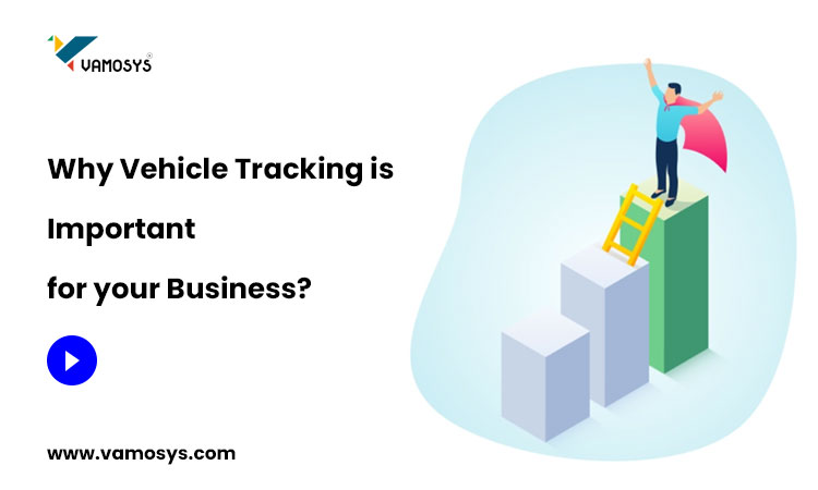 Why-Vehicle-Tracking-is-Important-for-your-Business