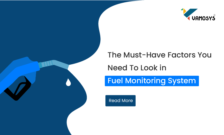 The Must-Have Factors You Need to look in fuel monitoring system