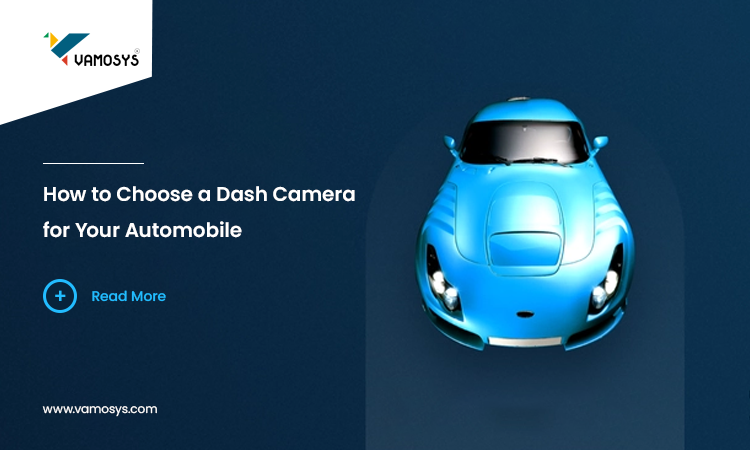 How to choose a dashcam for your vehicle